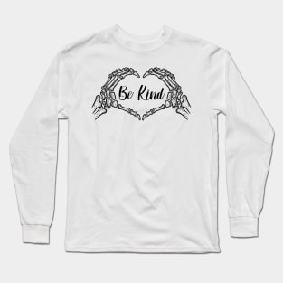 Be Kind Skeleton Hands Long Sleeve T-Shirt